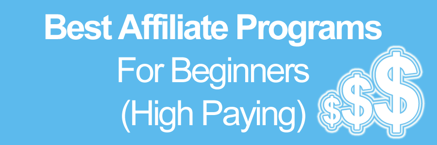 Best Affiliate Programs for Beginners in 2022 (High Paying)