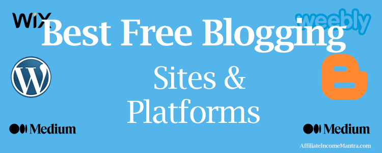 Top 18 Best Free Blogging Sites and Platforms for 2022