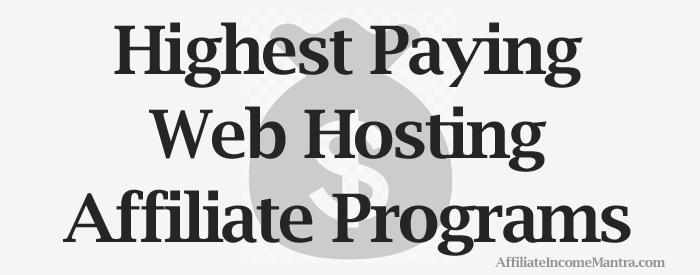 Highest Paying Web Hosting Affiliate Programs